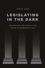 Legislating in the Dark: Information and Power in the House of Representatives