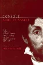 Console and Classify: The French Psychiatric Profession in the Nineteenth Century