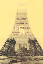 Making Natural Knowledge: Constructivism and the History of Science, with a new Preface