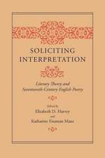 Soliciting Interpretation: Literary Theory and Seventeenth-Century English Poetry