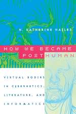 How We Became Posthuman: Virtual Bodies in Cybernetics, Literature, and Informatics