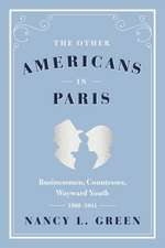 The Other Americans in Paris: Businessmen, Countesses, Wayward Youth, 1880-1941