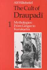 The Cult of Draupadi, Volume 1: Mythologies: From Gingee to Kuruksetra