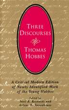 Three Discourses: A Critical Modern Edition of Newly Identified Work of the Young Hobbes