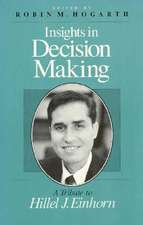 Insights in Decision Making: A Tribute to Hillel J. Einhorn