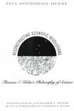 Reconstructing Scientific Revolutions: Thomas S. Kuhn's Philosophy of Science