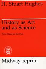 History as Art and as Science: Twin Vistas on the Past