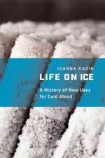 Life on Ice: A History of New Uses for Cold Blood