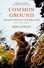 Common Ground: Encounters with Nature at the Edges of Life