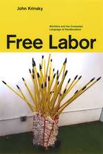 Free Labor: Workfare and the Contested Language of Neoliberalism