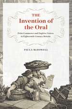 The Invention of the Oral: Print Commerce and Fugitive Voices in Eighteenth-Century Britain