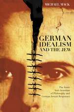 German Idealism and the Jew: The Inner Anti-Semitism of Philosophy and German Jewish Responses