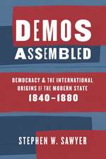 Demos Assembled: Democracy and the International Origins of the Modern State, 1840–1880