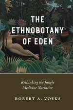 The Ethnobotany of Eden: Rethinking the Jungle Medicine Narrative