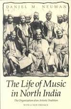 The Life of Music in North India: The Organization of an Artistic Tradition