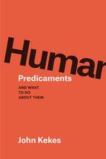 Human Predicaments: And What to Do about Them