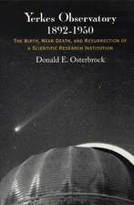 Yerkes Observatory, 1892-1950: The Birth, Near Death, and Resurrection of a Scientific Research Institution