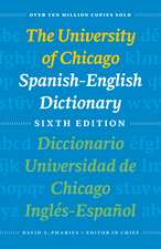 The University of Chicago Spanish-English Dictionary, Sixth Edition: Diccionario Universidad de Chicago Inglés-Español, Sexta Edición