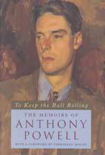 To Keep the Ball Rolling: The Memoirs of Anthony Powell