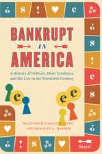 Bankrupt in America: A History of Debtors, Their Creditors, and the Law in the Twentieth Century