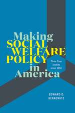 Making Social Welfare Policy in America: Three Case Studies since 1950