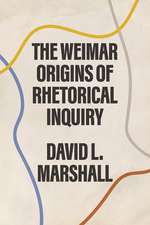 The Weimar Origins of Rhetorical Inquiry