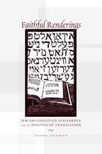 Faithful Renderings: Jewish-Christian Difference and the Politics of Translation