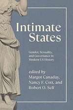 Intimate States: Gender, Sexuality, and Governance in Modern US History