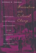 Revivalism and Cultural Change: Christianity, Nation Building, and the Market in the Nineteenth-Century United States