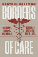 Borders of Care: Immigrants, Migrants, and the Fight for Health Care in the United States