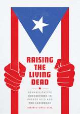 Raising the Living Dead: Rehabilitative Corrections in Puerto Rico and the Caribbean