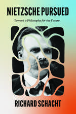 Nietzsche Pursued: Toward a Philosophy for the Future