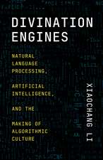 Divination Engines: Natural Language Processing, Artificial Intelligence, and the Making of Algorithmic Culture