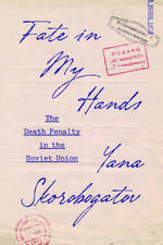 Fate in My Hands: The Death Penalty in the Soviet Union