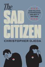 The Sad Citizen: How Politics Is Depressing and Why It Matters