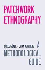 Patchwork Ethnography: A Methodological Guide