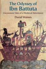 The Odyssey of Ibn Battuta: Uncommon Tales of a Medieval Adventurer