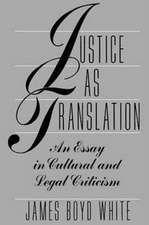 Justice as Translation: An Essay in Cultural and Legal Criticism