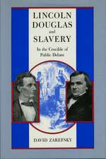 Lincoln, Douglas, and Slavery: In the Crucible of Public Debate