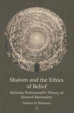 Shalom and the Ethics of Belief: Nicholas Wolterstorff's Theory of Situated Rationality