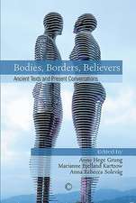 Bodies, Borders, Believers: Ancient Texts and Present Conversations