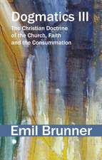 Brunner, E: Dogmatics III