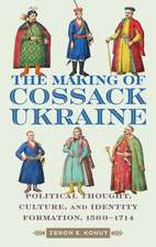 The Making of Cossack Ukraine: Political Thought, Culture, and Identity Formation, 1569-1714