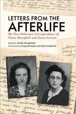 Letters from the Afterlife: The Post-Holocaust Correspondence of Chava Rosenfarb and Zenia Larsson