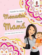 Teniendo En Cuenta Momentos Para Mama