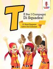 T E Per I Compagni Di Squadra!