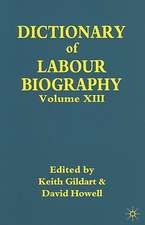 Dictionary of Labour Biography: Volume XIII