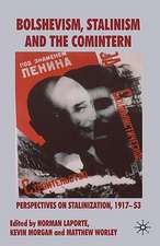 Bolshevism, Stalinism and the Comintern: Perspectives on Stalinization, 1917-53