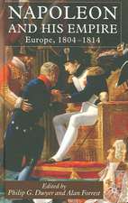 Napoleon and His Empire: Europe, 1804-1814