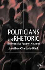 Politicians and Rhetoric: The Persuasive Power of Metaphor